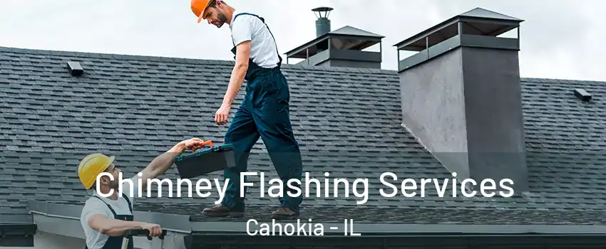  Chimney Flashing Services Cahokia - IL