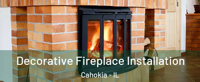  Decorative Fireplace Installation Cahokia - IL