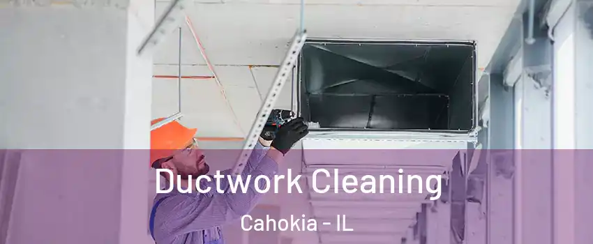  Ductwork Cleaning Cahokia - IL