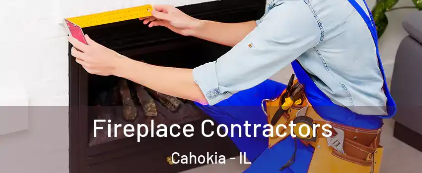  Fireplace Contractors Cahokia - IL