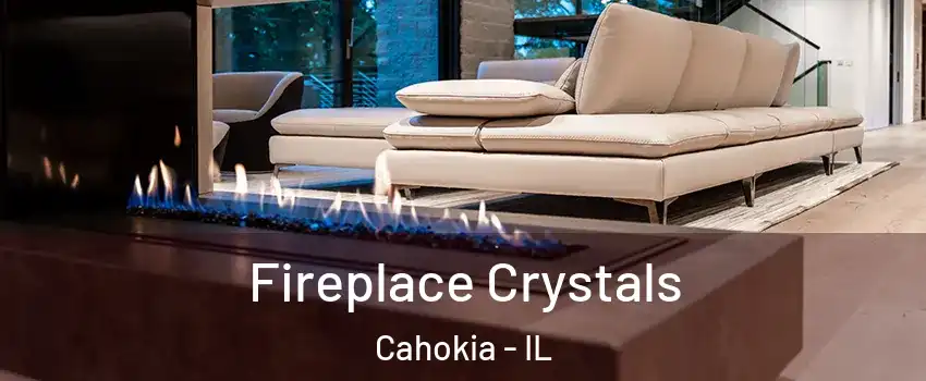  Fireplace Crystals Cahokia - IL