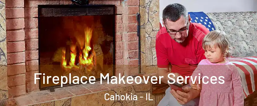  Fireplace Makeover Services Cahokia - IL