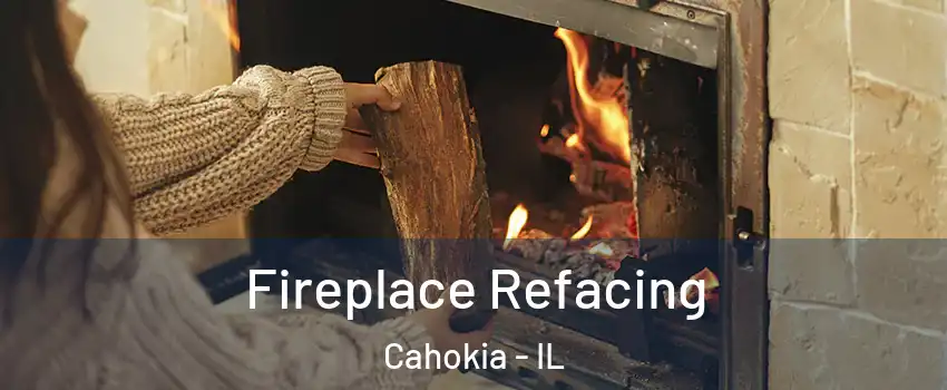  Fireplace Refacing Cahokia - IL