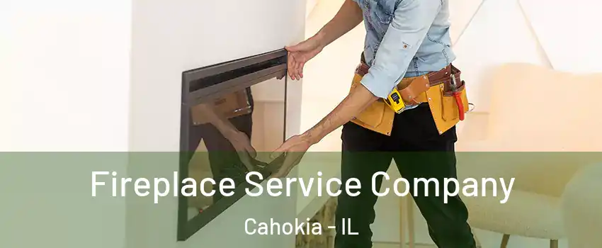  Fireplace Service Company Cahokia - IL