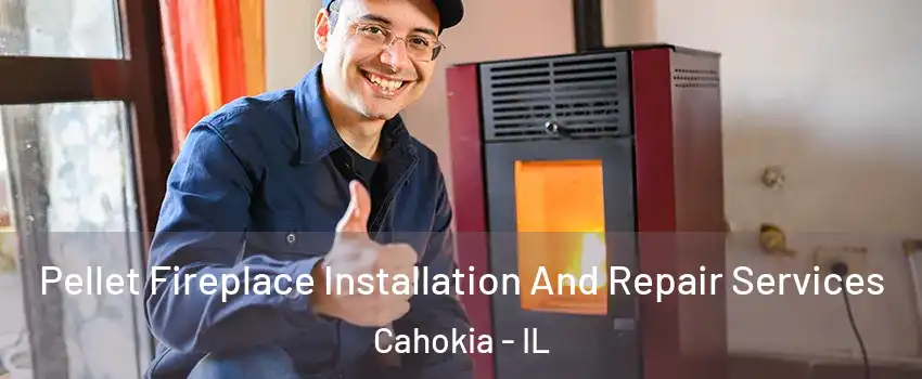  Pellet Fireplace Installation And Repair Services Cahokia - IL