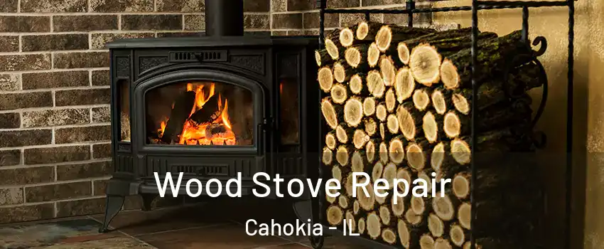  Wood Stove Repair Cahokia - IL